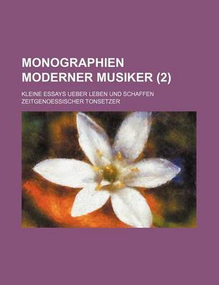 Book cover for Monographien Moderner Musiker (2); Kleine Essays Ueber Leben Und Schaffen Zeitgenoessischer Tonsetzer