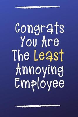 Cover of Congrats You Are the Least Annoying Employee
