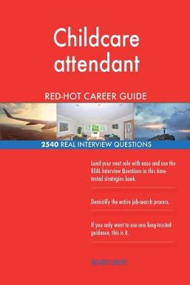 Book cover for Childcare attendant RED-HOT Career Guide; 2540 REAL Interview Questions