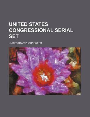 Book cover for United States Congressional Serial Set (Volume 7)