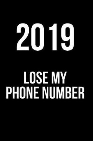 Cover of 2019 Lose My Phone Number