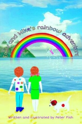 Cover of Emily and Mike's rainbow adventure