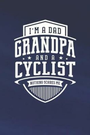 Cover of I'm A Dad Grandpa & A Cyclist Nothing Scares Me