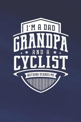 Book cover for I'm A Dad Grandpa & A Cyclist Nothing Scares Me