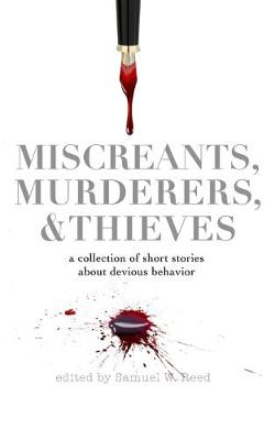 Book cover for Miscreants, Murderers, and Thieves