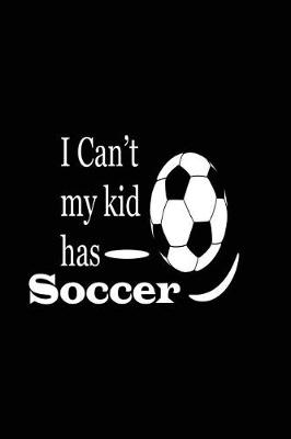 Book cover for I Can't My Kid Has Soccer