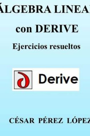 Cover of Algebra Lineal Con Derive. Ejercicios Resueltos