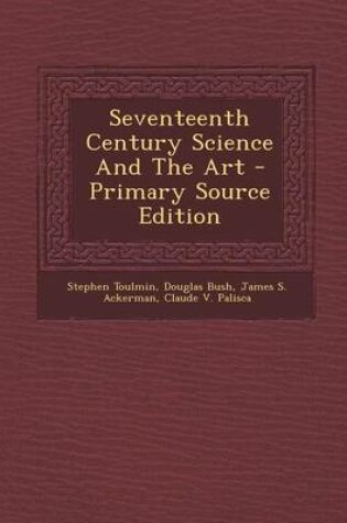Cover of Seventeenth Century Science and the Art - Primary Source Edition