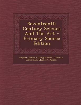 Book cover for Seventeenth Century Science and the Art - Primary Source Edition