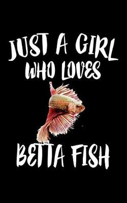 Book cover for Just A Girl Who Loves Betta Fish