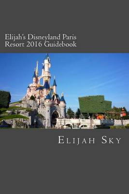 Book cover for Elijah's Disneyland Paris Resort 2016 Guidebook