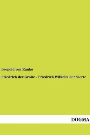 Cover of Friedrich Der Gro E - Friedrich Wilhelm Der Vierte