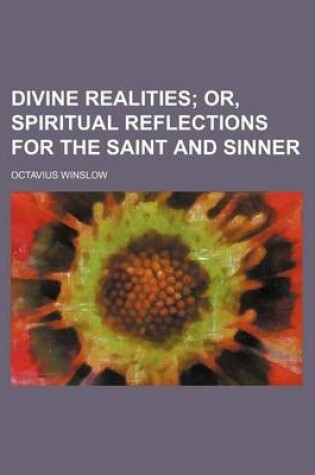 Cover of Divine Realities; Or, Spiritual Reflections for the Saint and Sinner