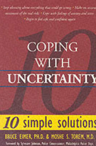 Cover of 10 Simple Solutions for Coping with Uncertainty