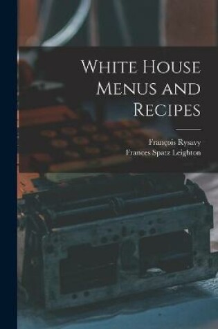 Cover of White House Menus and Recipes