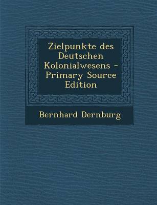 Book cover for Zielpunkte Des Deutschen Kolonialwesens