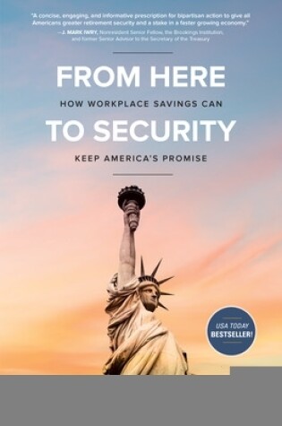 Cover of From Here to Security: How Workplace Savings Can Keep America's Promise