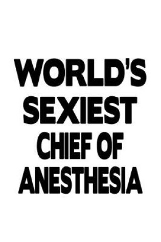 Cover of World's Sexiest Chief Of Anesthesia