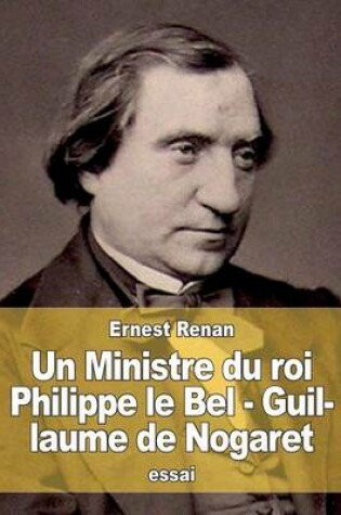 Cover of Un Ministre Du Roi Philippe Le Bel - Guillaume de Nogaret
