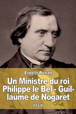 Book cover for Un Ministre Du Roi Philippe Le Bel - Guillaume de Nogaret