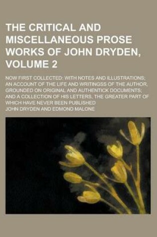 Cover of The Critical and Miscellaneous Prose Works of John Dryden; Now First Collected
