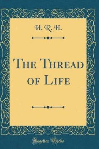 Cover of The Thread of Life (Classic Reprint)