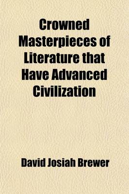 Book cover for Crowned Masterpieces of Literature That Have Advanced Civilization (Volume 7); As Preserved and Presented by the World's Best Essays, from the Earlies