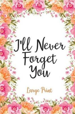 Cover of I'll Never Forget You Large Print