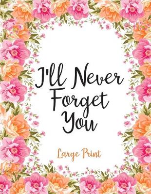 Book cover for I'll Never Forget You Large Print