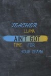 Book cover for Teacher Llama ain't got time for your drama