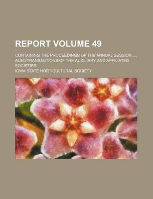 Book cover for Report Volume 49; Containing the Proceedings of the Annual Session ..., Also Transactions of the Auxiliary and Affiliated Societies