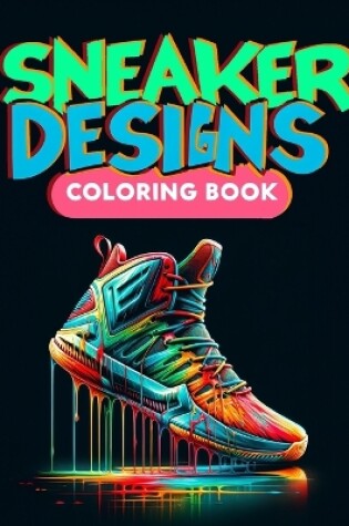 Cover of Sneaker Designs Coloring Book