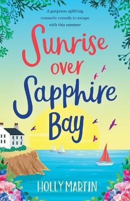Book cover for Sunrise over Sapphire Bay: A gorgeous uplifting romantic comedy to escape with this summer