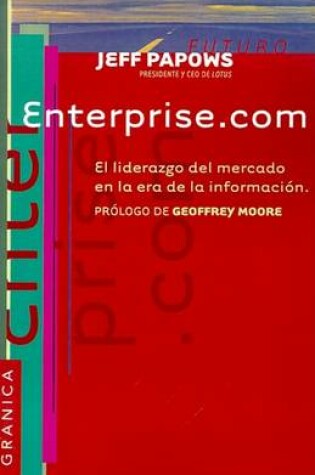 Cover of Enterprise.Com: El Liderazgo Del Mercado En La Era De La Informacion