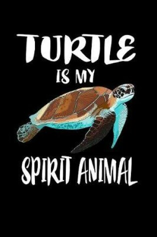 Cover of Turtle Is My Spirit Animal