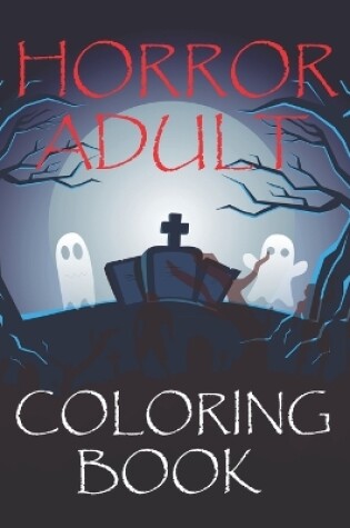 Cover of Horror Coloring Book For Kids Ages 8-12