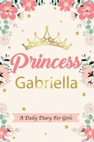 Cover of Princess Gabriella a Daily Diary for Girls