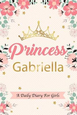 Book cover for Princess Gabriella a Daily Diary for Girls