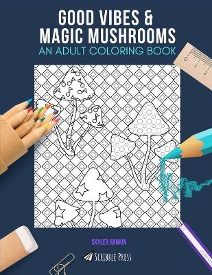 Book cover for Good Vibes & Magic Mushrooms