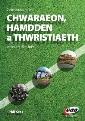 Book cover for Datblygiadau ym Myd Chwaraeon, Hamdden a Thwristiaeth yn ystod yr 20fed Ganrif