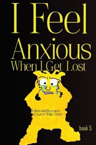 Cover of I Feel Anxious When I Get Lost