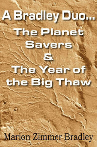 Cover of A Bradley Duo... the Planet Savers & the Year of the Big Thaw