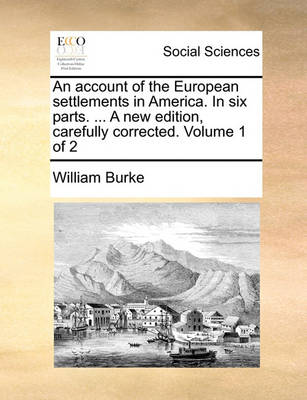Book cover for An Account of the European Settlements in America. in Six Parts. ... a New Edition, Carefully Corrected. Volume 1 of 2