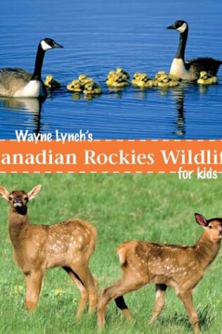 Cover of Wayne Lynch's Canadian Rockies Wildlife for Kids