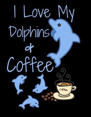 Book cover for I Love My Dolphins & Coffee