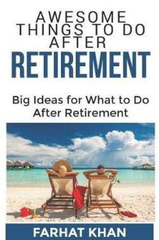 Cover of Awesome Things To Do After Retirement