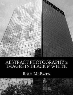 Book cover for Abstract Photography 2 - Images in Black & White