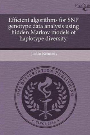 Cover of Efficient Algorithms for Snp Genotype Data Analysis Using Hidden Markov Models of Haplotype Diversity