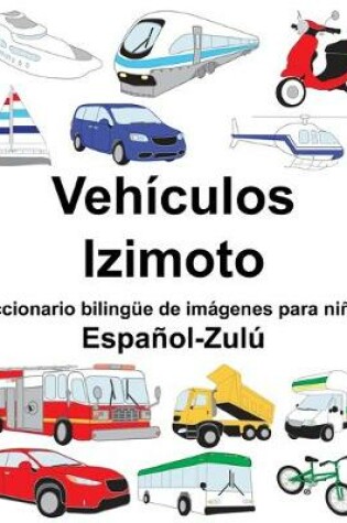 Cover of Español-Zulú Vehículos/Izimoto Diccionario bilingüe de imágenes para niños