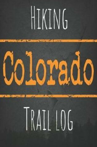 Cover of Hiking Colorado trail log